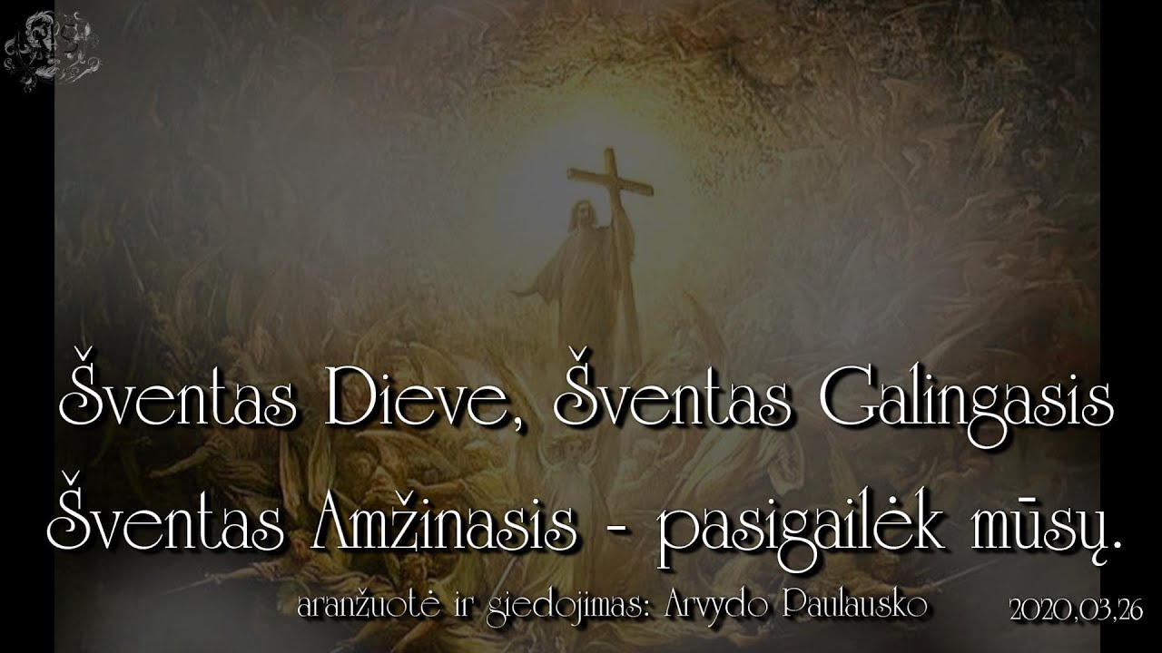 Šventas Dieve, Šventas galingasis (Suplikacijos) - Aris Paul- 2020 03 26