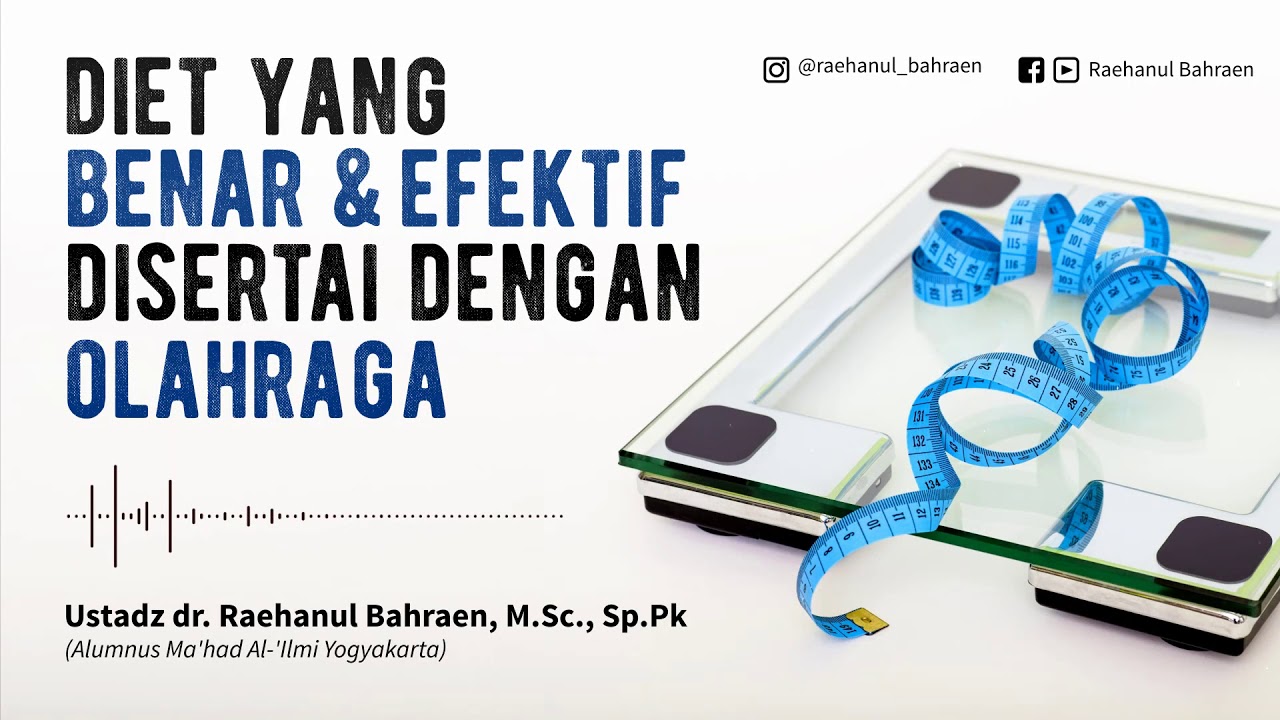 Diet Yang Benar & Efektif Itu Disertai dengan Olahraga - Ustadz dr. Raehanul Bahraen, M.Sc., Sp.PK.