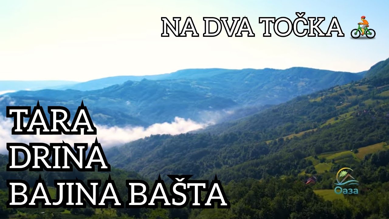 Oaza ep.34   Tara - Drina - Bajina Bašta - Na dva točka 🚴