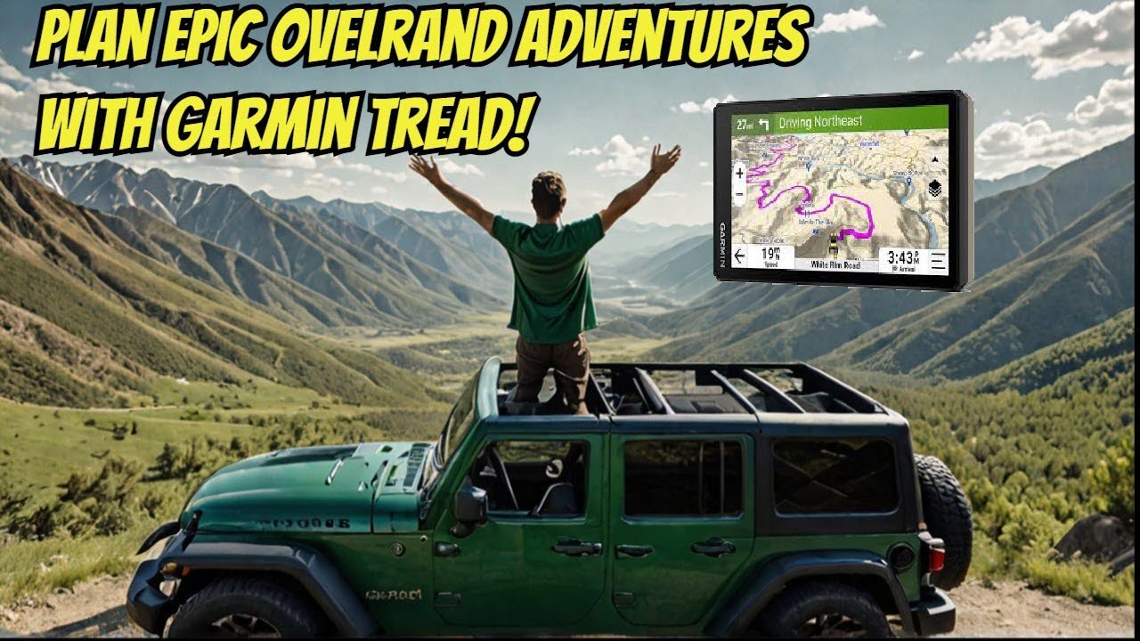 Plan EPIC Overland Adventures Route with The Garmin Tread!