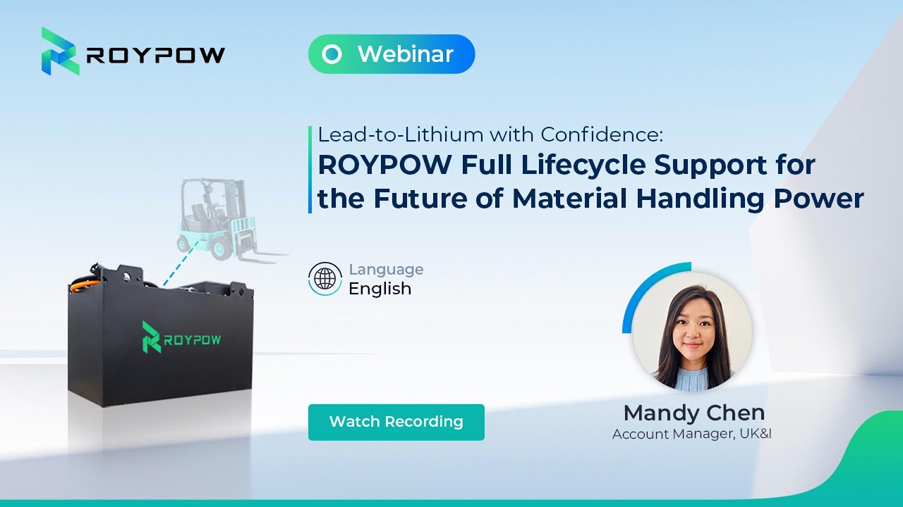Solving Material Handling Power Challenges: Service, Safety & Battery Lifecycle | ROYPOW Webinar
