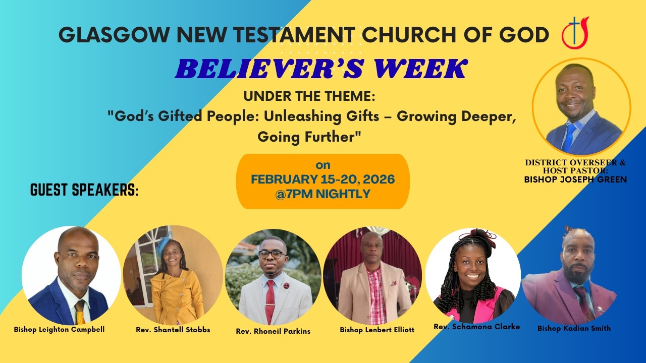 GLASGOW NEW TESTAMENT CHURCH OF GOD | BELIEVER'S WEEK | 15/02/2026- 20/02/2026
