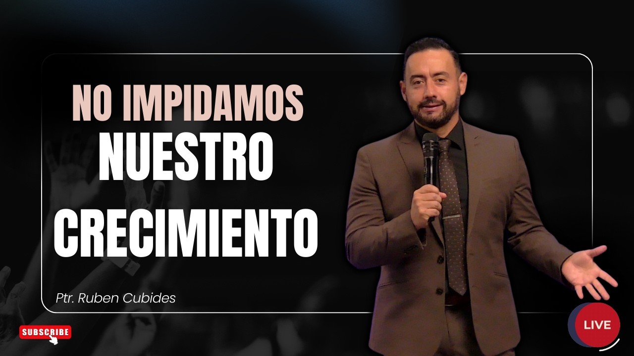 NO IMPIDAMOS NUESTRO CRECIMIENTO || Ruben Cubides ||02-18-2026