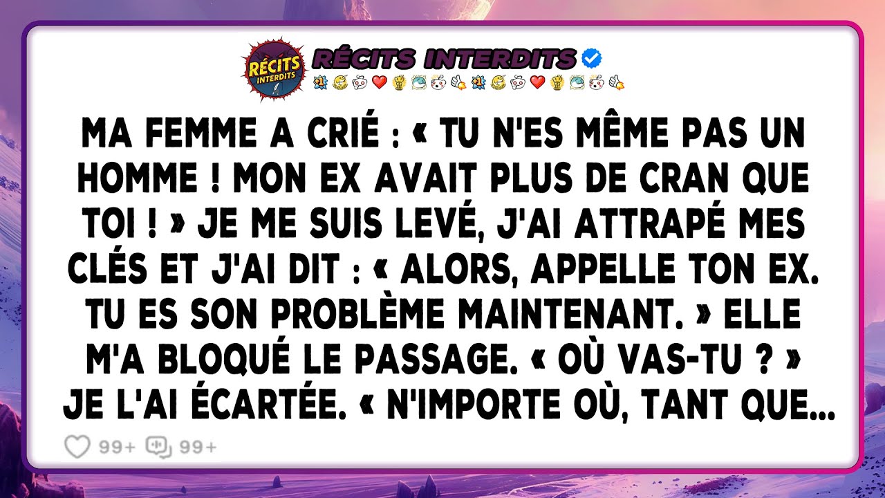 Ma Femme A Crié : « Tu N'es Même Pas Un Homme ! Mon Ex Avait Plus De Cran Que Toi ! » Je Me Suis...