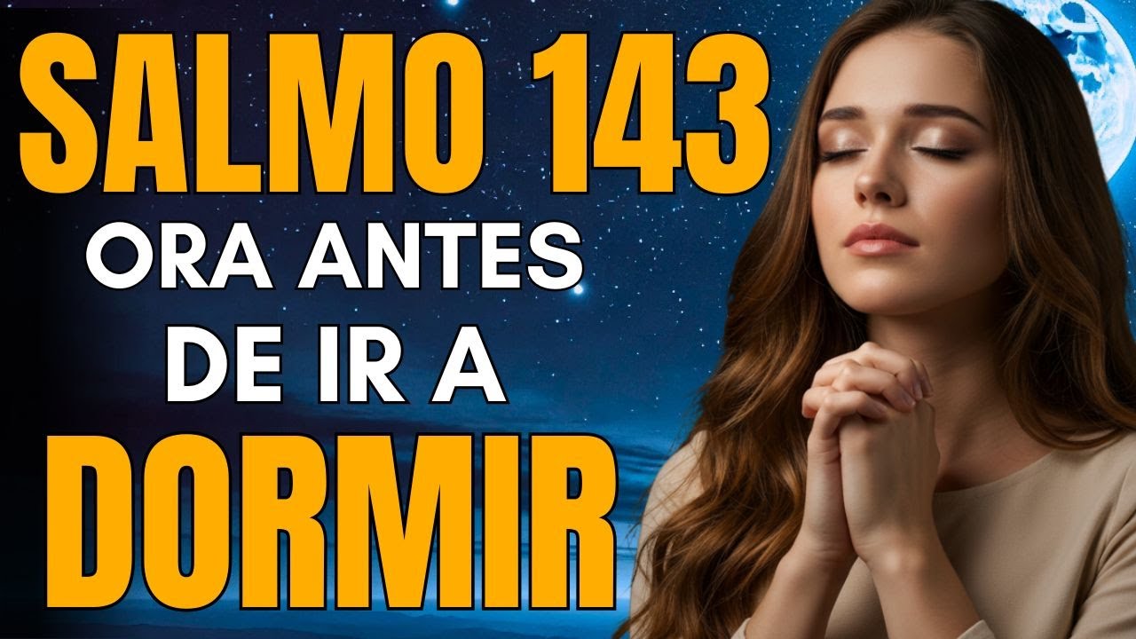 Dios Te Gu&iacute;a Incluso Mientras Duermes |Poderosa Oraci&oacute;n Nocturna con el Salmo 143