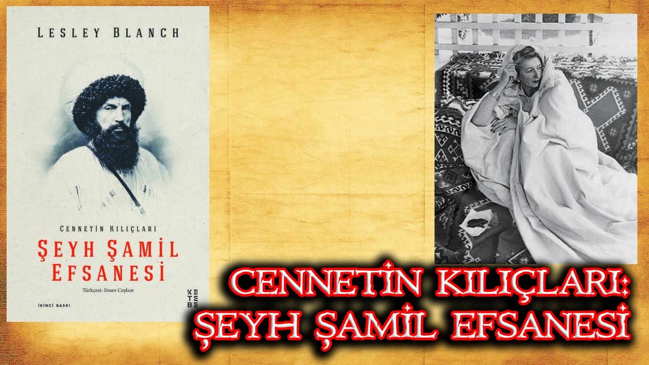 Şeyh Şamil Efsanesi: Cennetin Kılıçları-Lesley Blanch #işbirliği