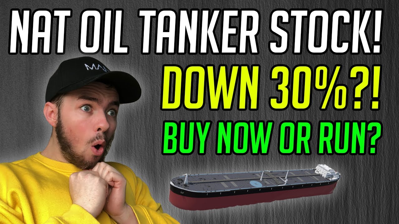 Why NAT Stock Is Down 30%?! - Buy Oil Tanker Stocks Now?