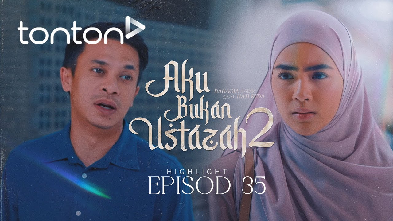 [HIGHLIGHT] Aku Bukan Ustazah 2 (2025): Episod 35 - Omar Nak Nikah Semula Dengan Aminah? | Tonton