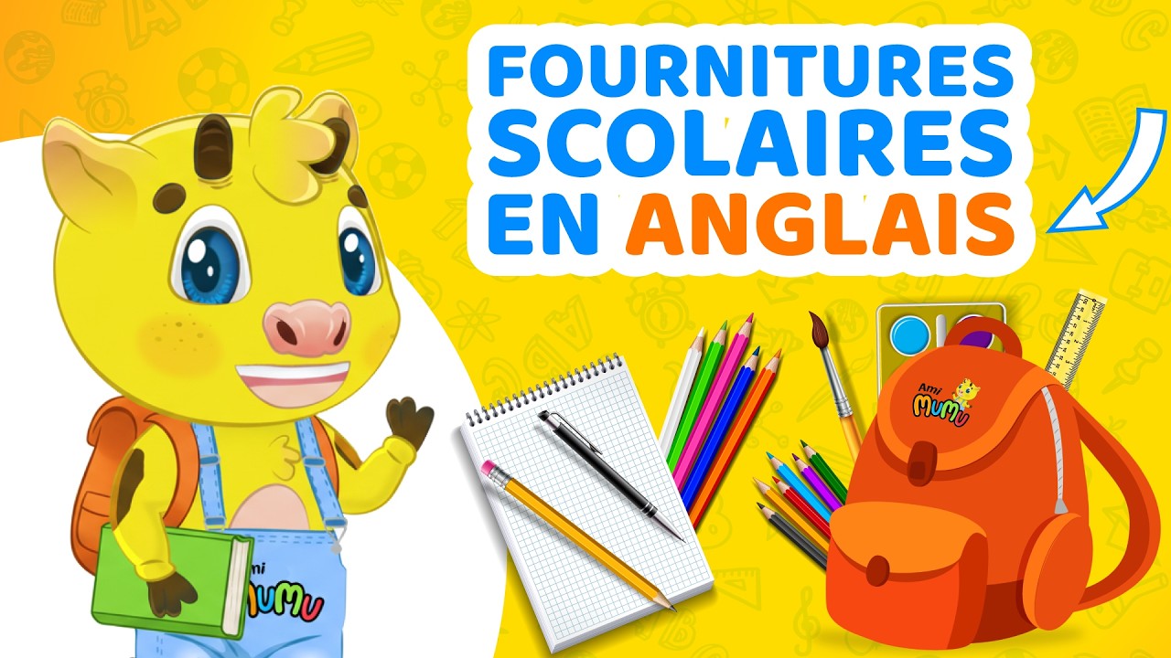 ANGLAIS POUR D&Eacute;BUTANT | FOURNITURES SCOLAIRES EN ANGLAIS | ANGLAIS POUR ENFANTS AMI MUMU