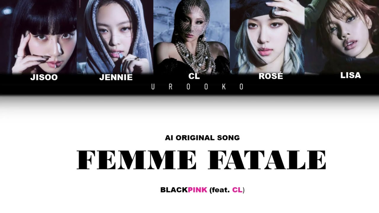 BLACKPINK - FEMME FATALE feat. CL (AI ORIGINAL SONG) LYRICS VIDEO