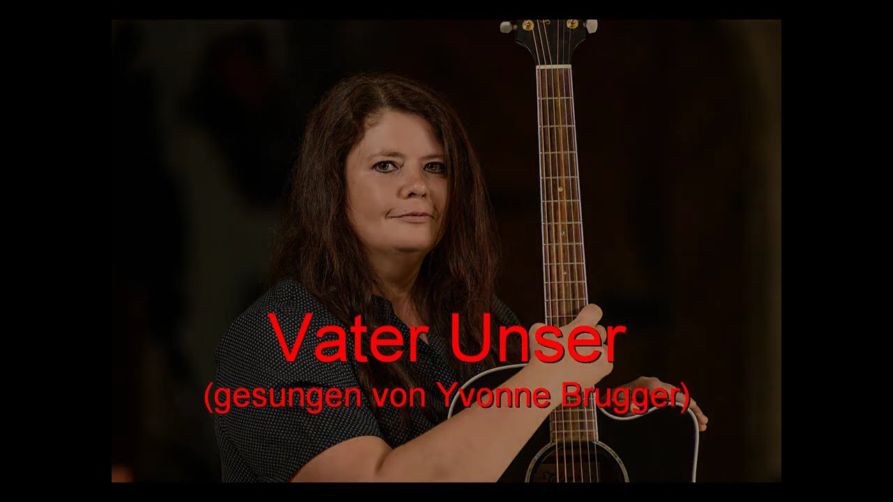 Vater Unser - Kirchenlied - Lied Religion gesungen von Sängerin Yvonne Brugger Vorarlberg Bodensee