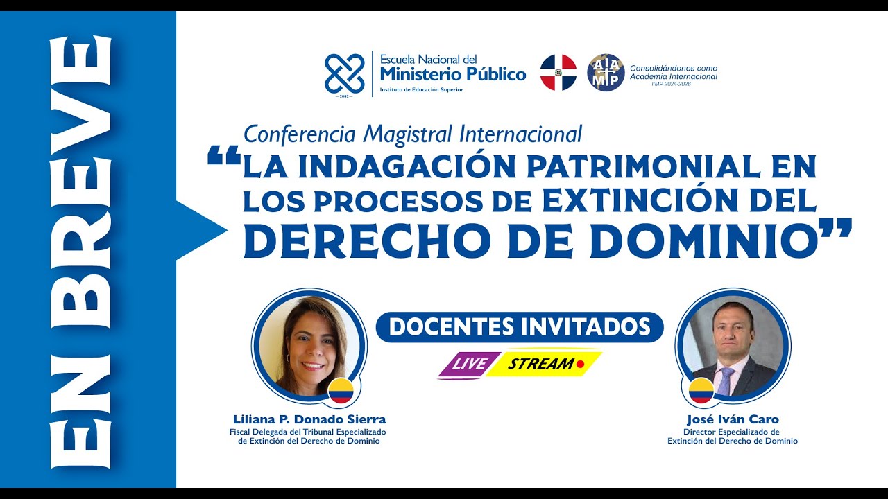Conferencia Magistral: La Indagación Patrimonial en los Procesos de Extinción del Derecho de Dominio