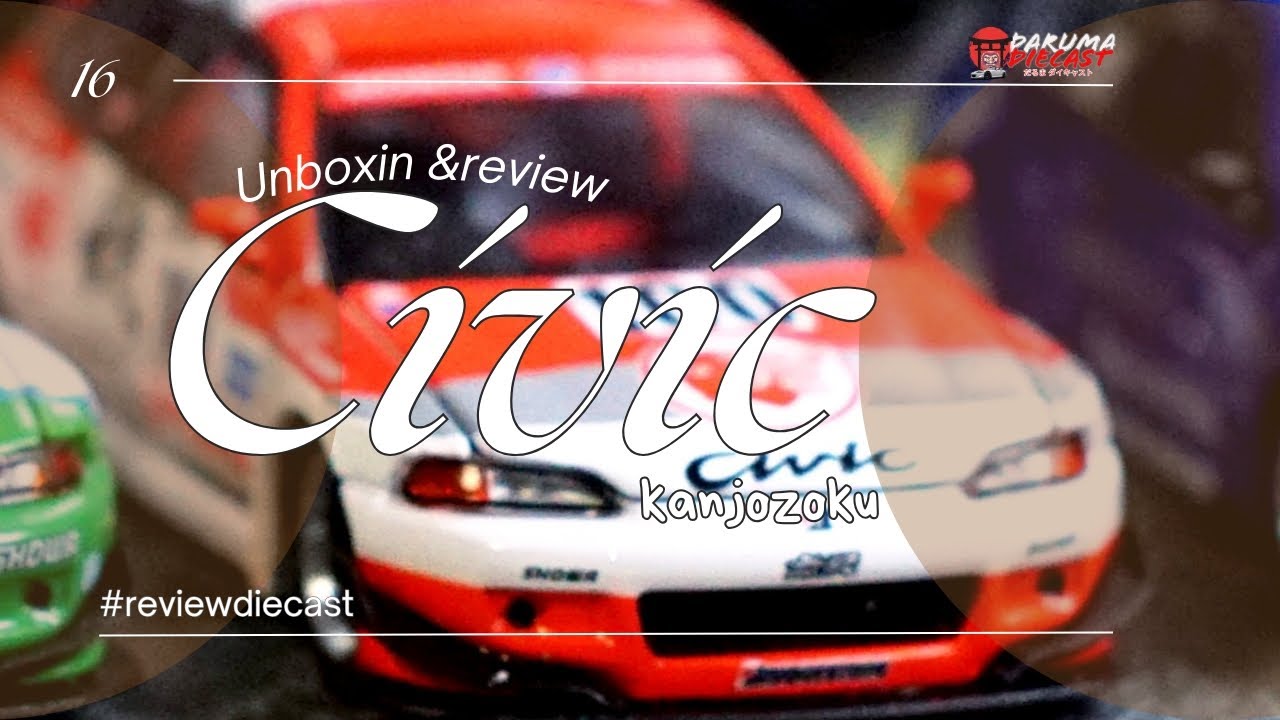 Unboxing & Review Civic estilo Kanjozoku style