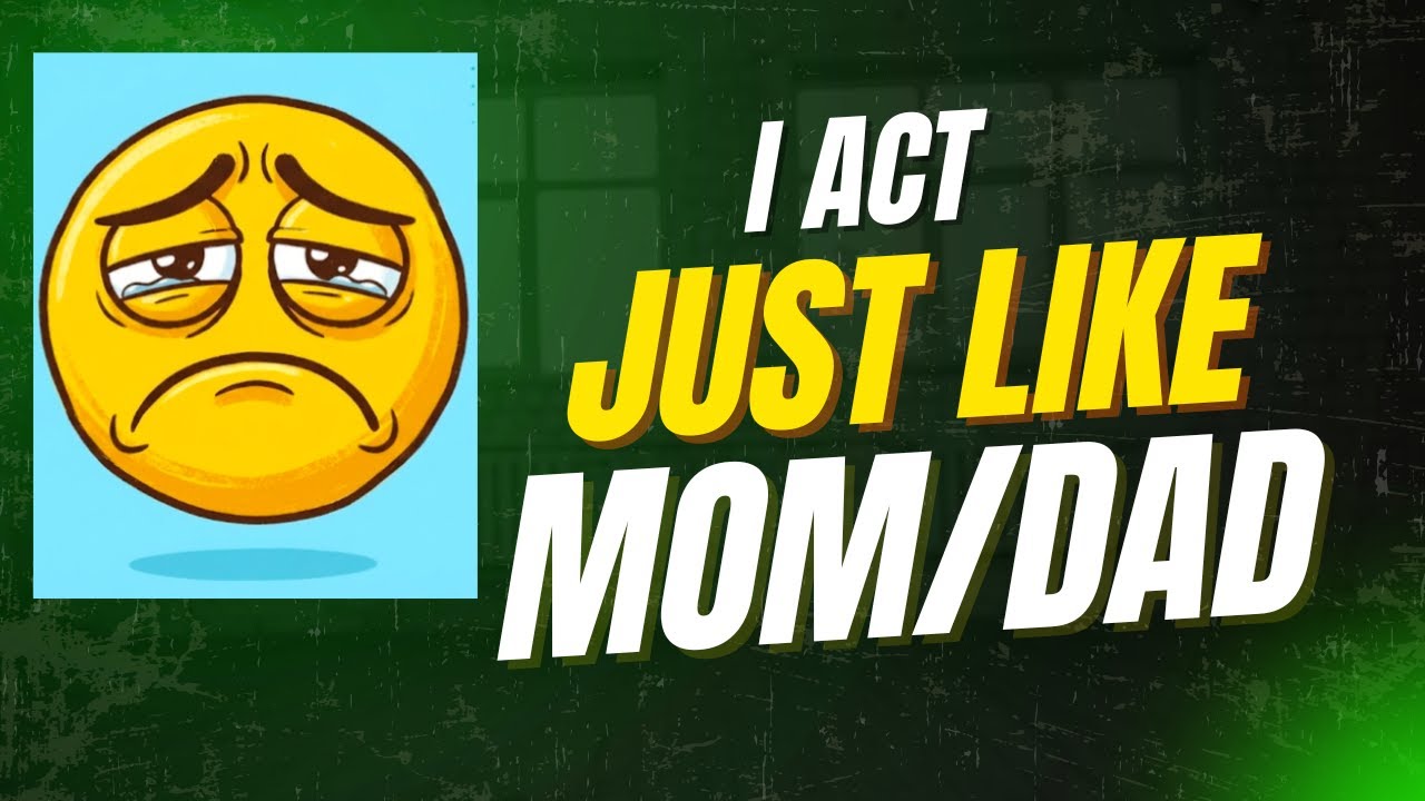 I Act Just Like Mom/Dad