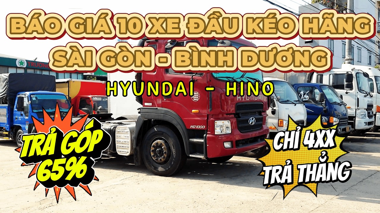Báo giá tổng hợp 10 XE ĐẦU KÉO HÃNG giá rẻ tại HCM - BD | HYUNDAI | HINO | XE TẢI TRƯỜNG LỘC