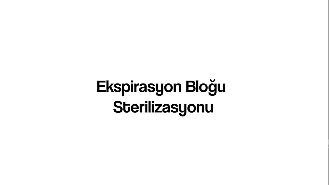 Ekspirasyon Bloğu Sterilizasyonu