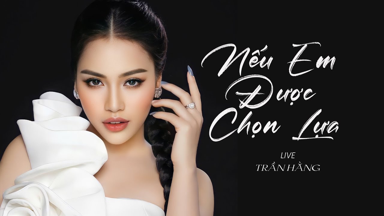 Nếu Em Được Chọn Lựa | TRẦN HẰNG | LIVE BAND |