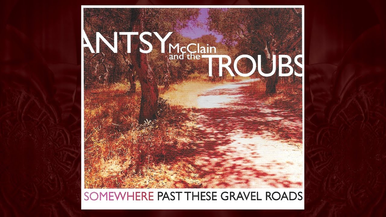 Antsy McClain - Somewhere Past These Gravel Roads - Full Album (2015)
