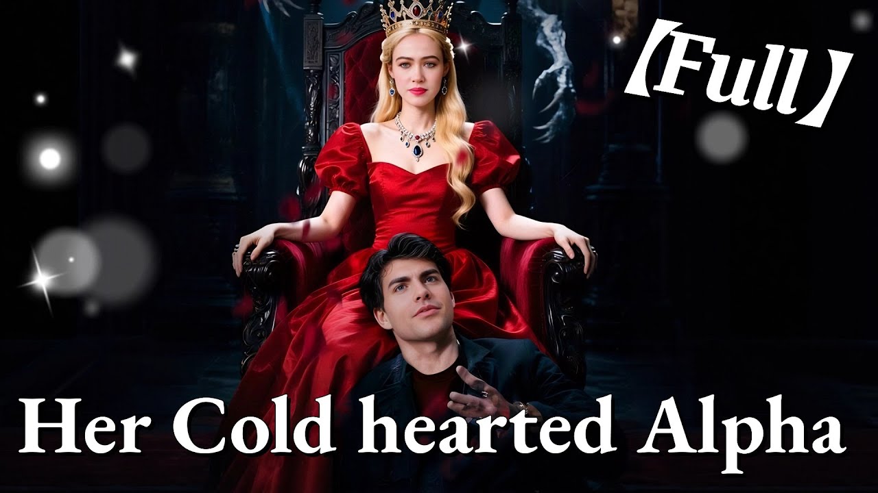 💥💥FULL1-100🎀😳| Her Cold-hearted Alpha #cdrama #fullmovie
