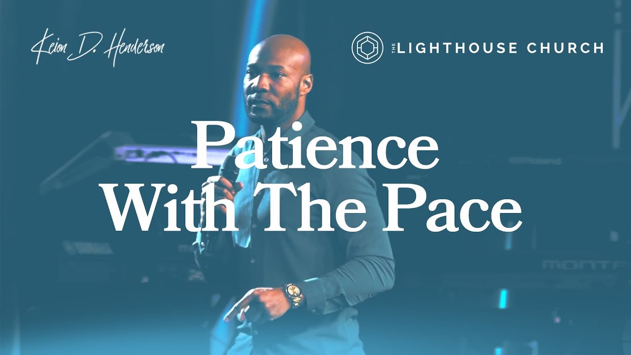 Patience With The Pace | Pastor Keion Henderson