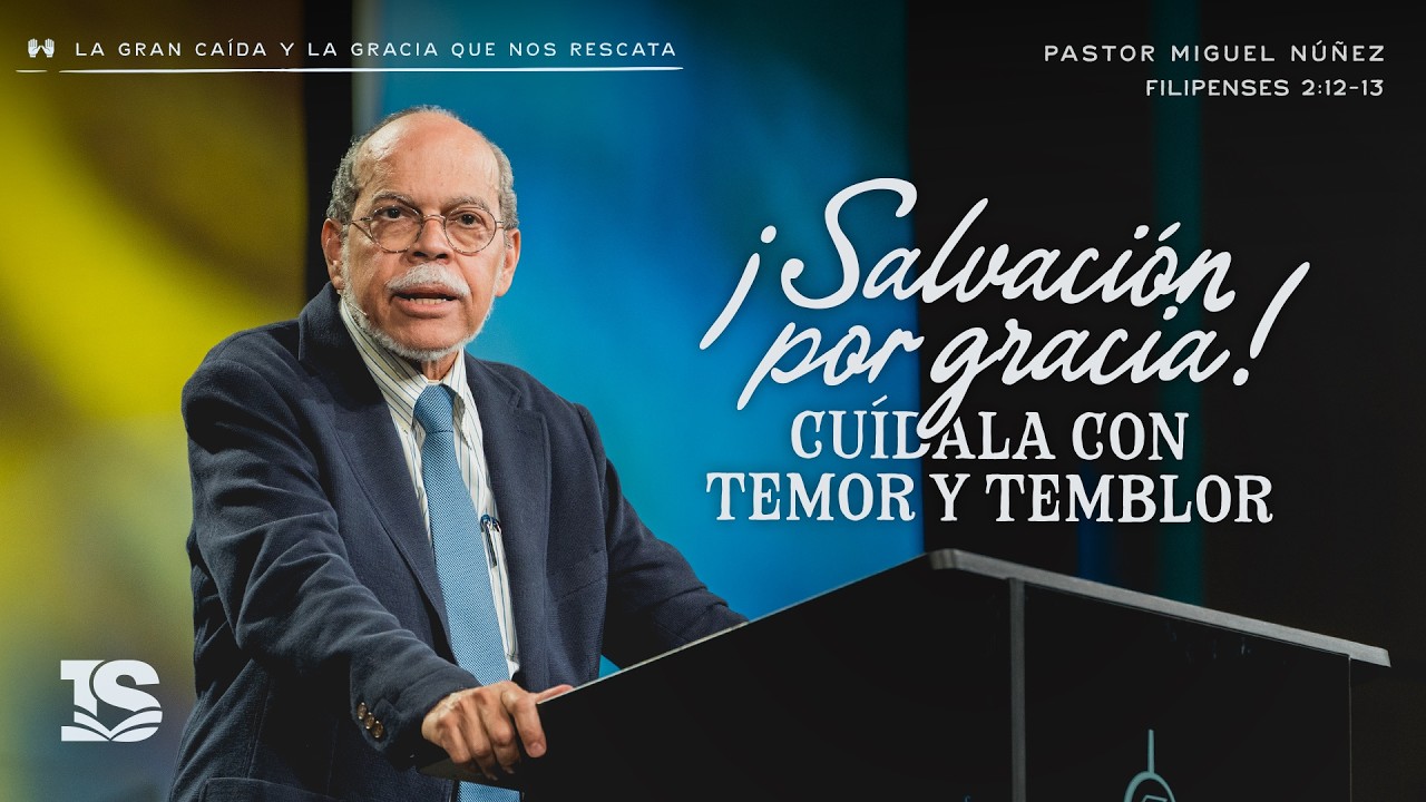 &iexcl;Salvaci&oacute;n por gracia! cu&iacute;dala con temor y temblor - Pastor Miguel N&uacute;&ntilde;ez | La IBI