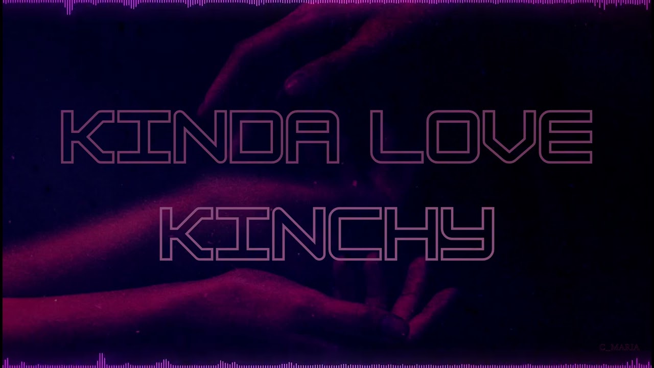 Nightcore Kinda Love * Kinchy