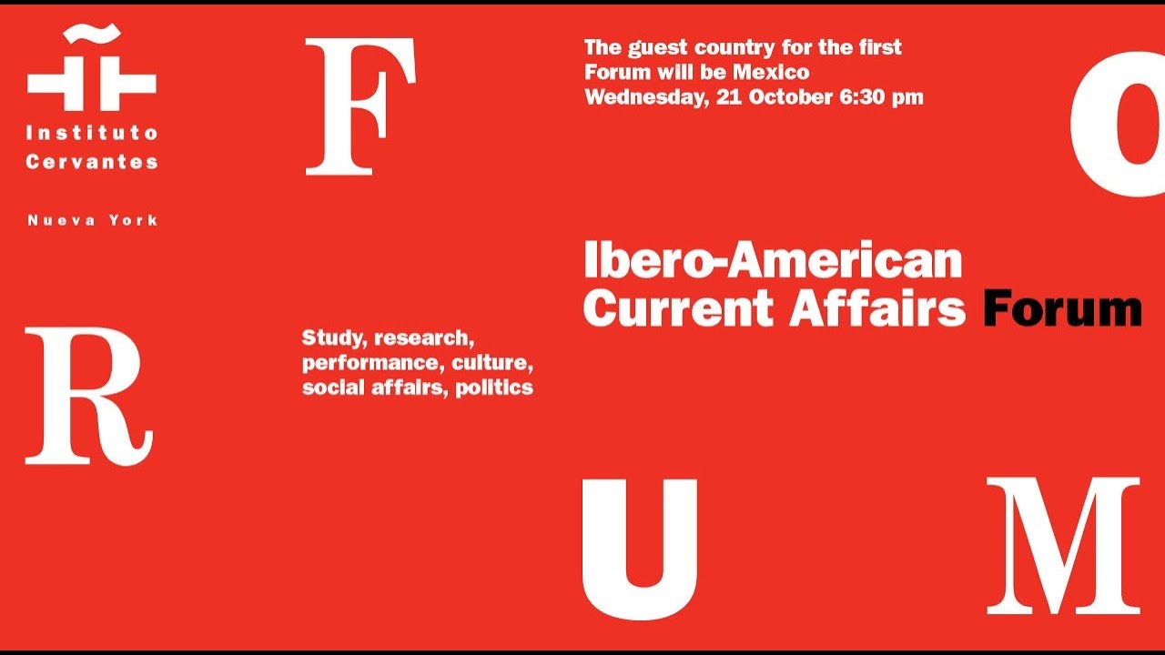 General Presentation: Ibero-American Current Affairs Forum