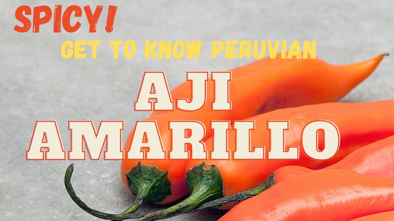 Spicy Get to Know the Peruvian Aji Amarillo