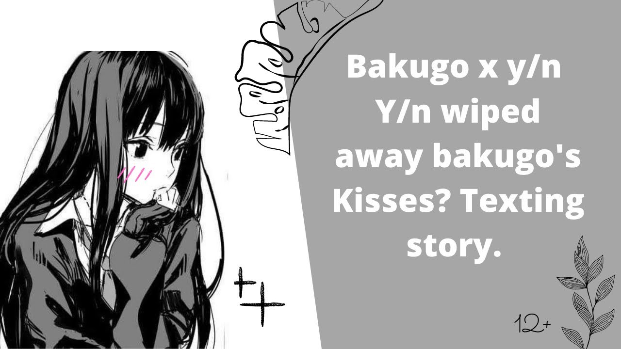 Mha|| Bakugou's reaction when y/n wipe away the kisses texting story.