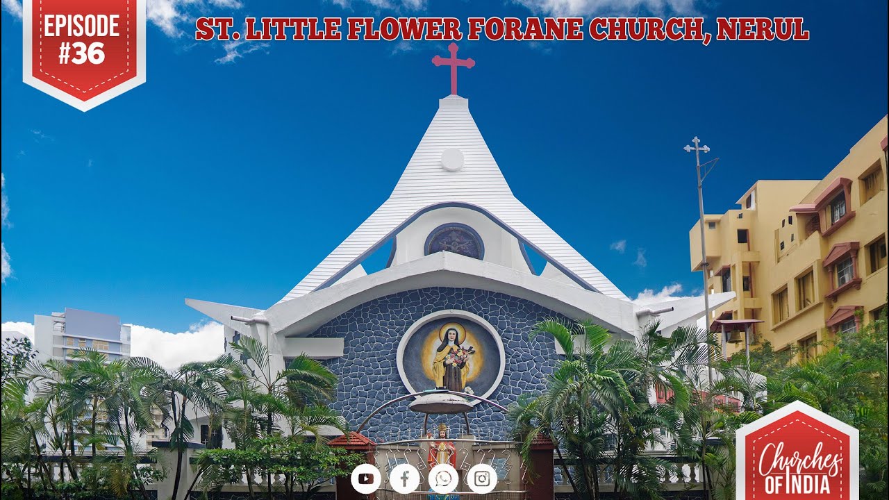 Churches of India || Featuring St. Little Flower Church, Nerul || Navi Mumbai || Episode # 36