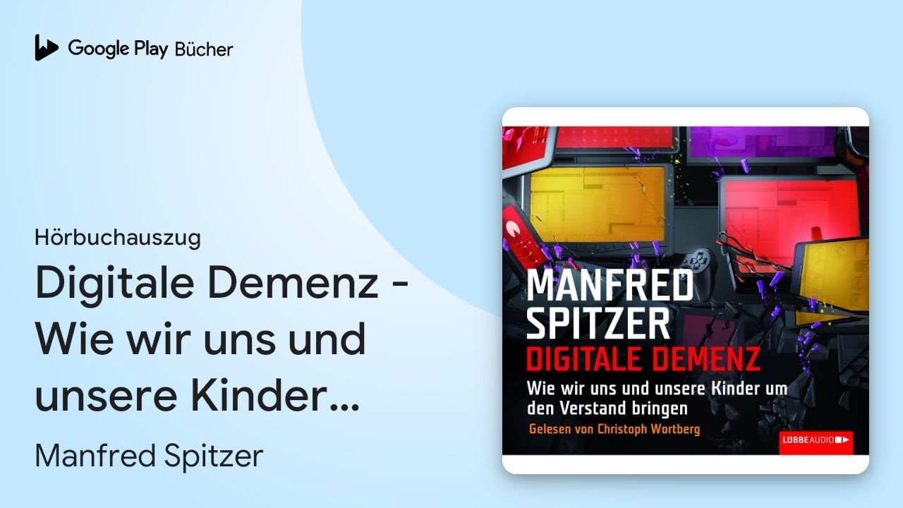 &bdquo;Digitale Demenz - Wie wir uns und unsere Kinder&hellip;&ldquo; von Manfred Spitzer&nbsp;&middot; H&ouml;rbuchauszug