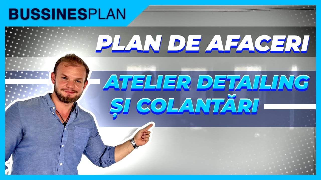 Strategie si Plan de Afacere pentru un Atelier de Detailing Auto | Profit de la Inceput