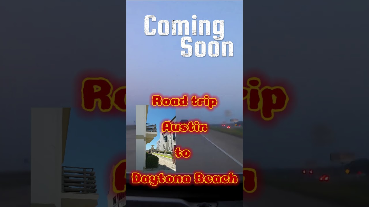 Road Trip - Austin to Daytona Beach