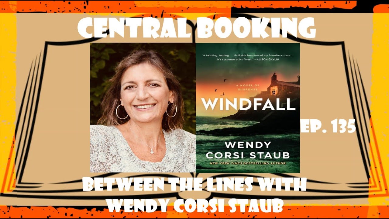 Central Booking: Between the Lines with Wendy Corsi Staub, Author of WINDFALL (Episode 135)