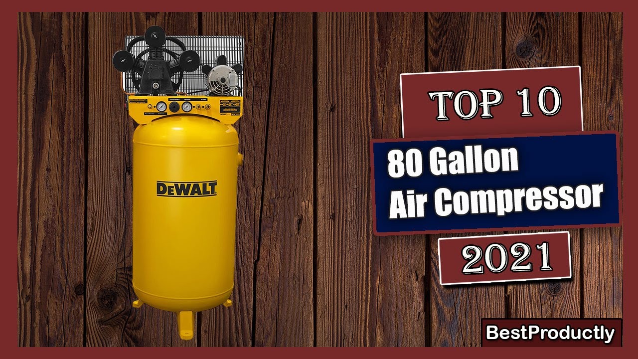✅ 10 Best 80 Gallon Air Compressor New Model 2021