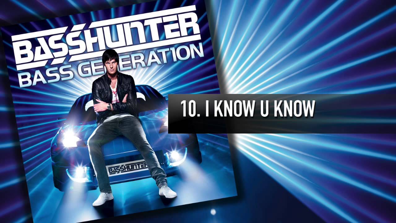 10. Basshunter - I Know You Know