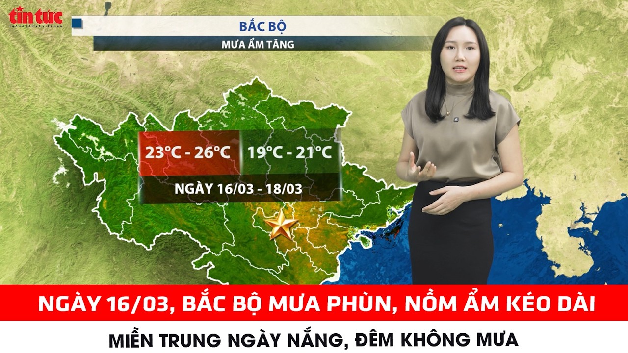 Dự báo thời tiết 16-18/03 | Bắc Bộ tiếp diễn mưa phùn và sương mù dày; Nam Bộ nắng nóng diện rộng