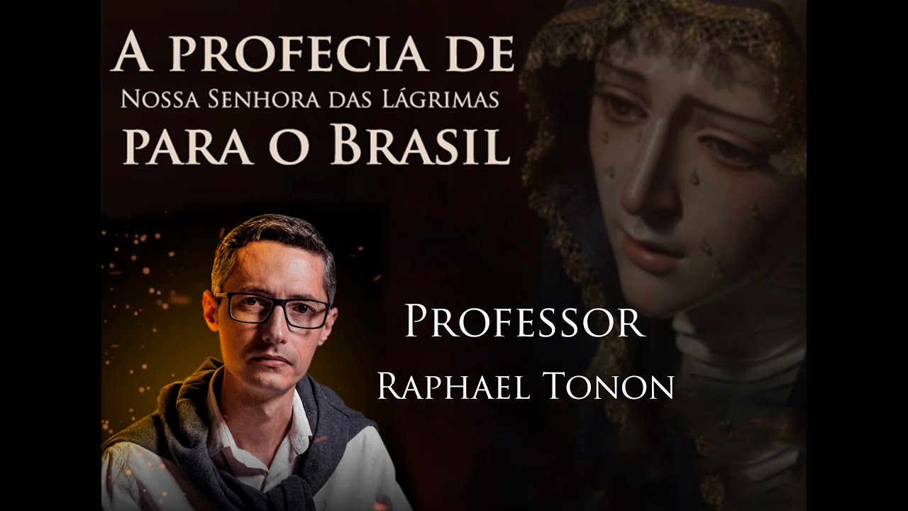 As profecia de Nossa Senhora das lágrimas- Prof.Raphael Tonon