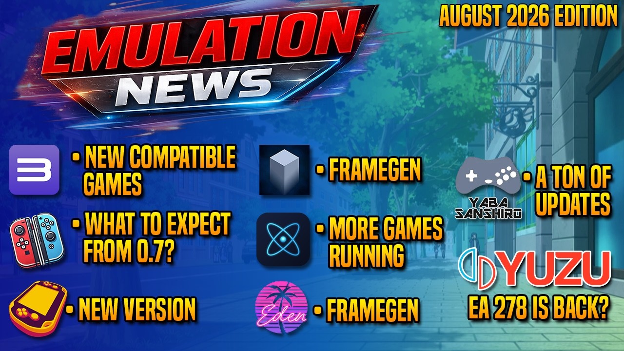 Progress Report/Emulation News August 2026 - Nexium / Eden / ArmSX2 / NxEmu / Yuzu / RPCS3 / Vita3k