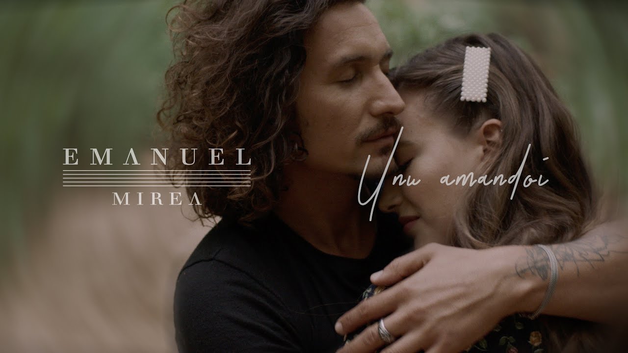 Emanuel Mirea - Unu Amândoi I Official Video