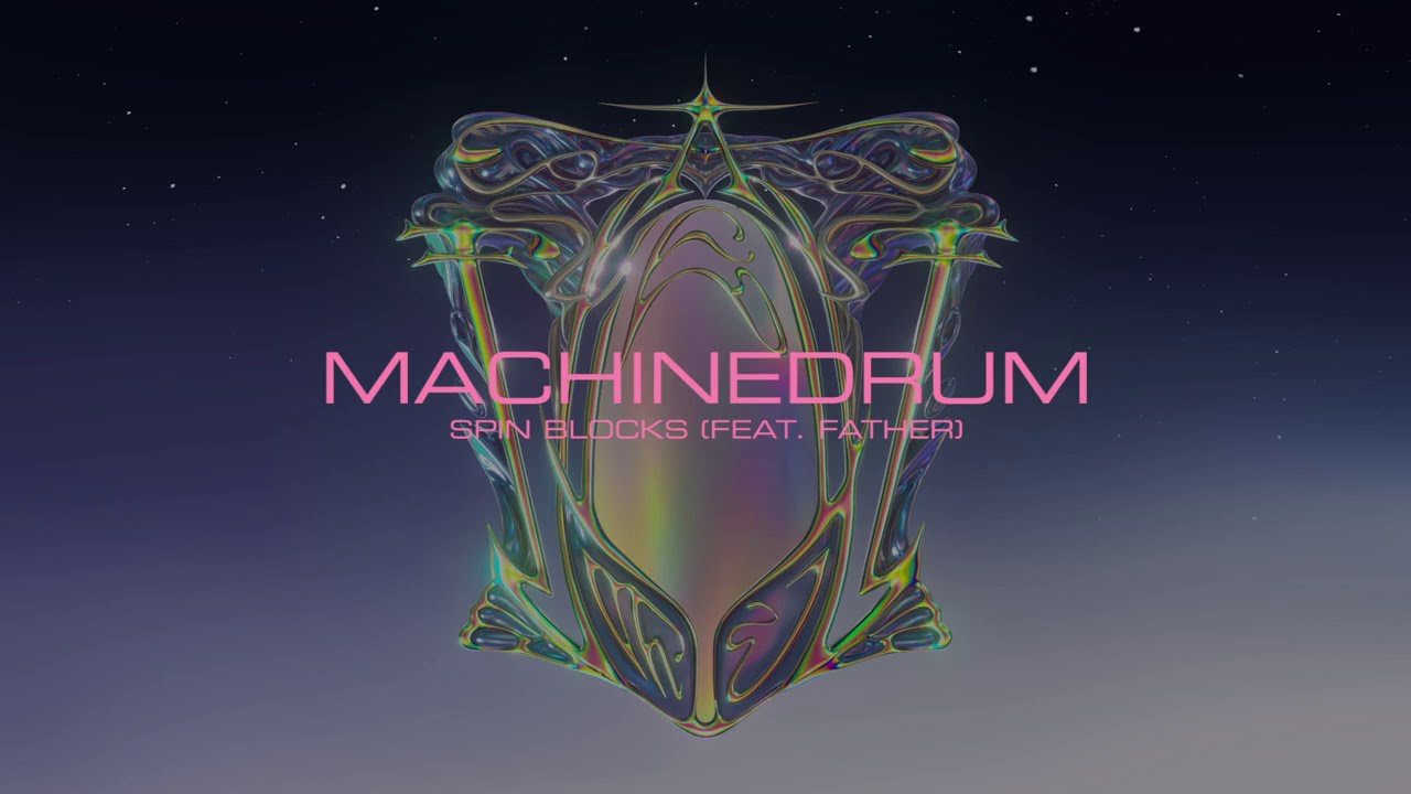 Machinedrum - 'Spin Blocks (feat. Father)' (Official Audio)