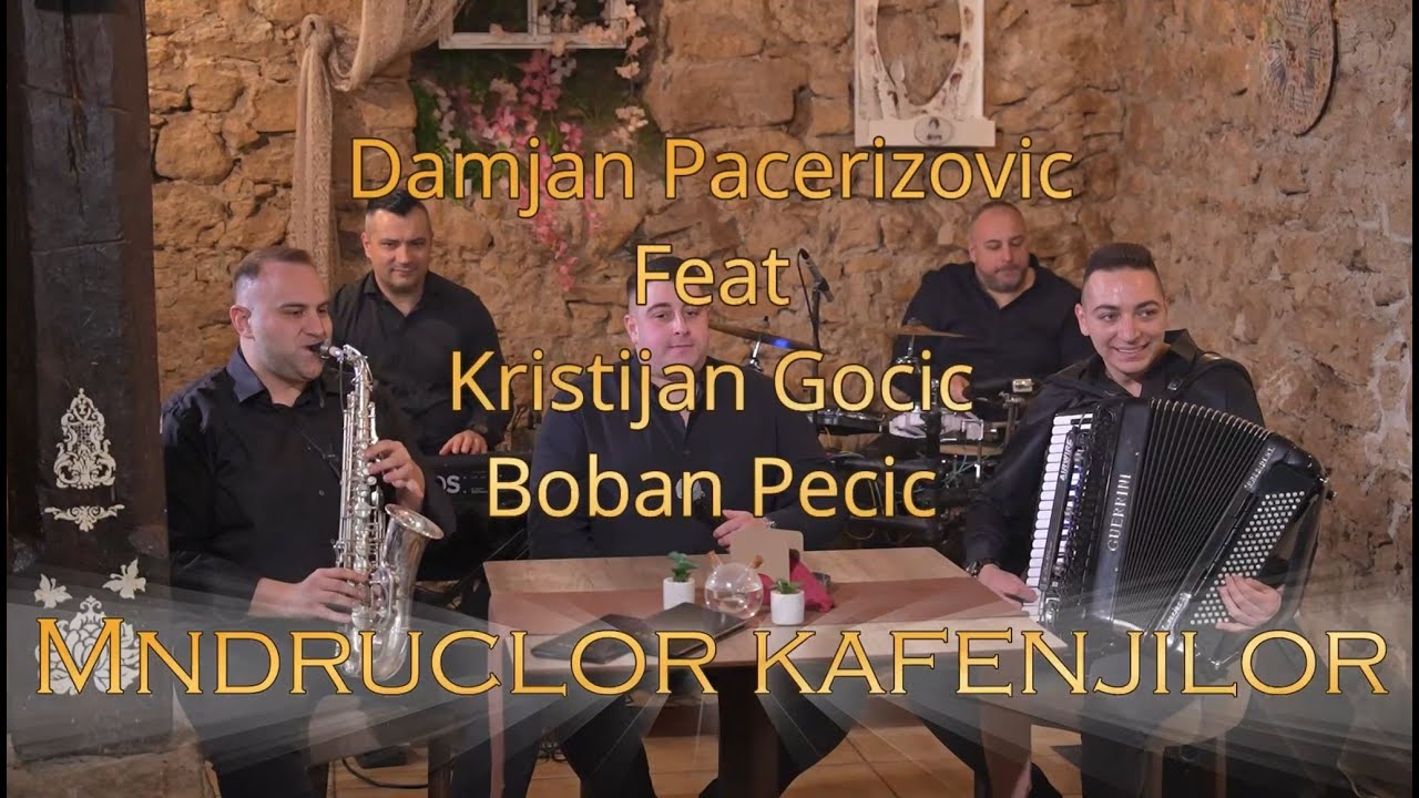 Damjan Pacerizovic feat Kristijan Gocic , Boban Pecic - Mndruclor kafenjilor