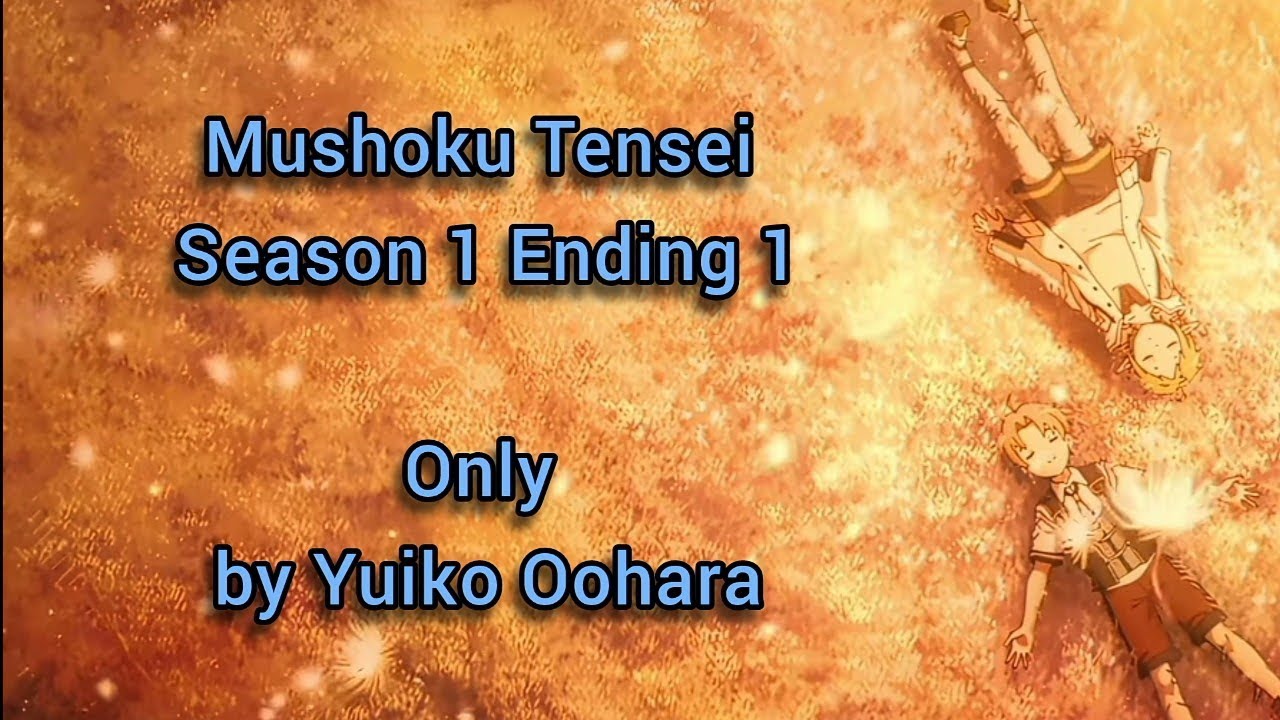 Mushoku Tensei Season 1 Part 1 ED / Ending 1 Full, Only by Yuiko Ohara lyrics