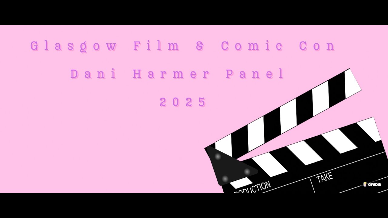 Glasgow Film & Comic Con Dani Harmer Panel (2025)