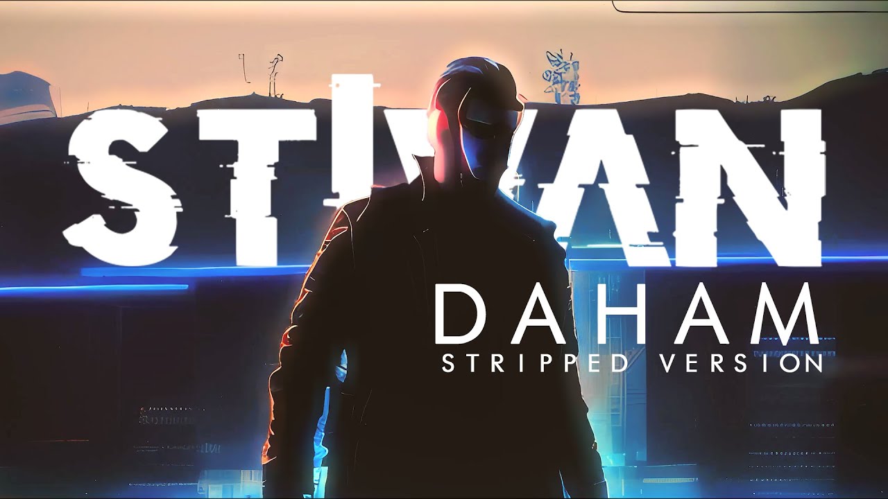 STIVAN - Daham (Stripped Version) [OUT ON SPOTIFY]