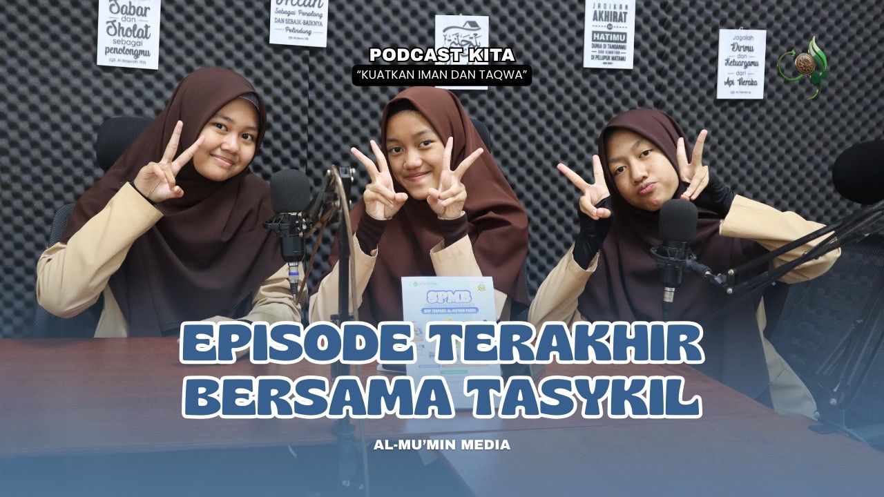 PODCAST KITA (Kuatkan Iman & Taqwa) | EPISODE TERAKHIR BERSAMA TASYKIL