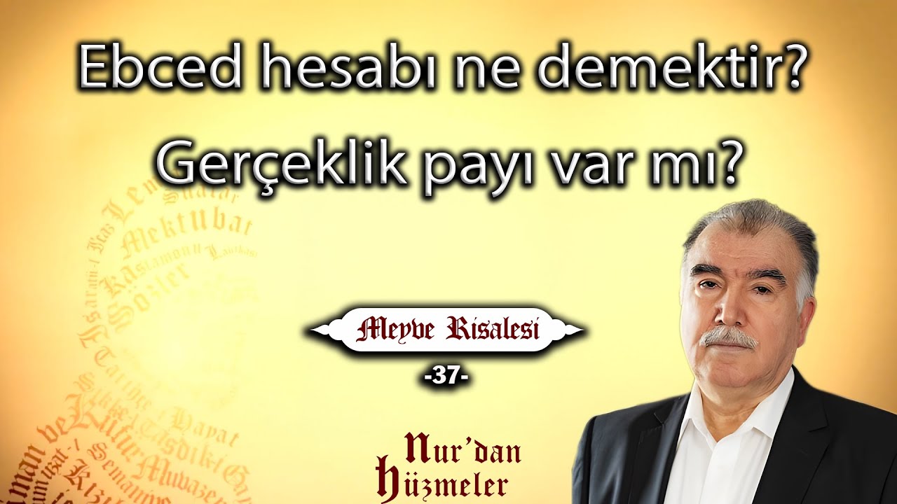 Ebced hesabı ne demektir? Gerçeklik payı var mı? | Meyve Risalesi - 37 | Abdullah Aymaz