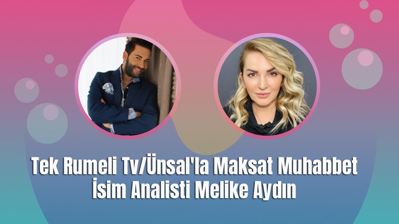 İsim Analisti Melike Aydın /2022 Yılında T&uuml;rkiye'yi Neler Bekliyor/&Uuml;nsal'la Maksat Muhabbet