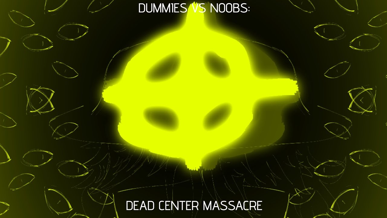 [~ REMAKE] Dead Center Massacre (Dummies Vs Noobs Dead Center Remix)