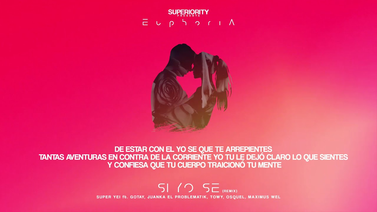 Super Yei - Si Yo Se Remix ft Gotay, Juanka, Towy, Osquel & Maximus Wel | EUPHORIA